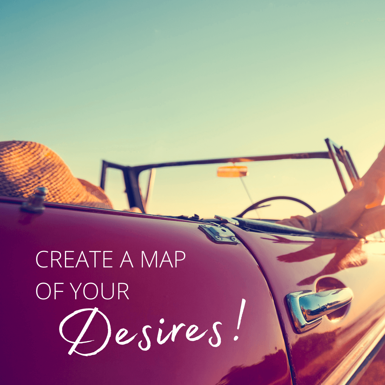 Create a map of your desires